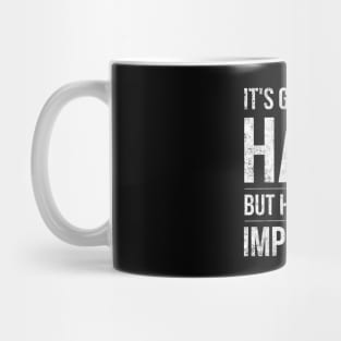 It's Going To Be Hard But Hard Is Not Impossible - Motivational Words Mug